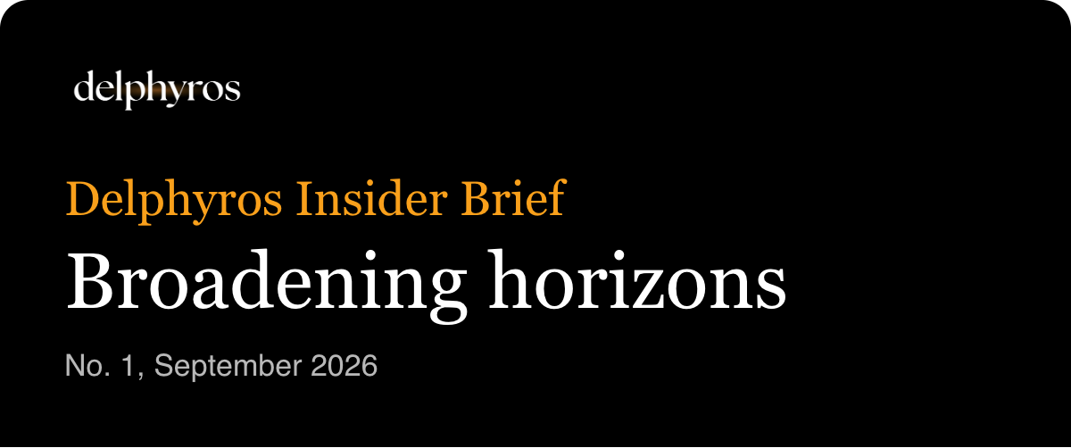 Delphyros Insider Brief: Broadening horizons. No. 1, September 2026